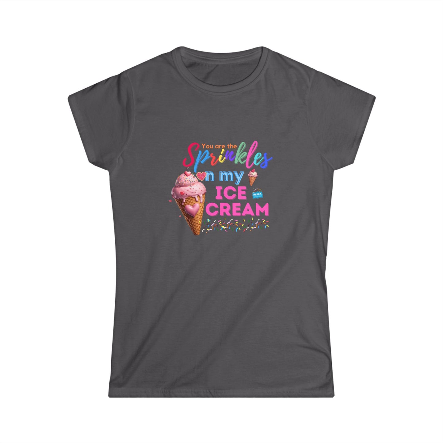 Sprinkles on my ice cream. Women's Softstyle Tee