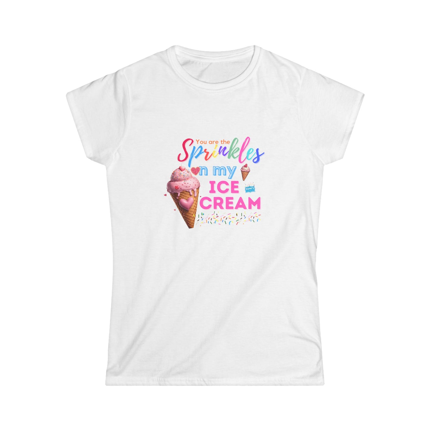 Sprinkles on my ice cream. Women's Softstyle Tee