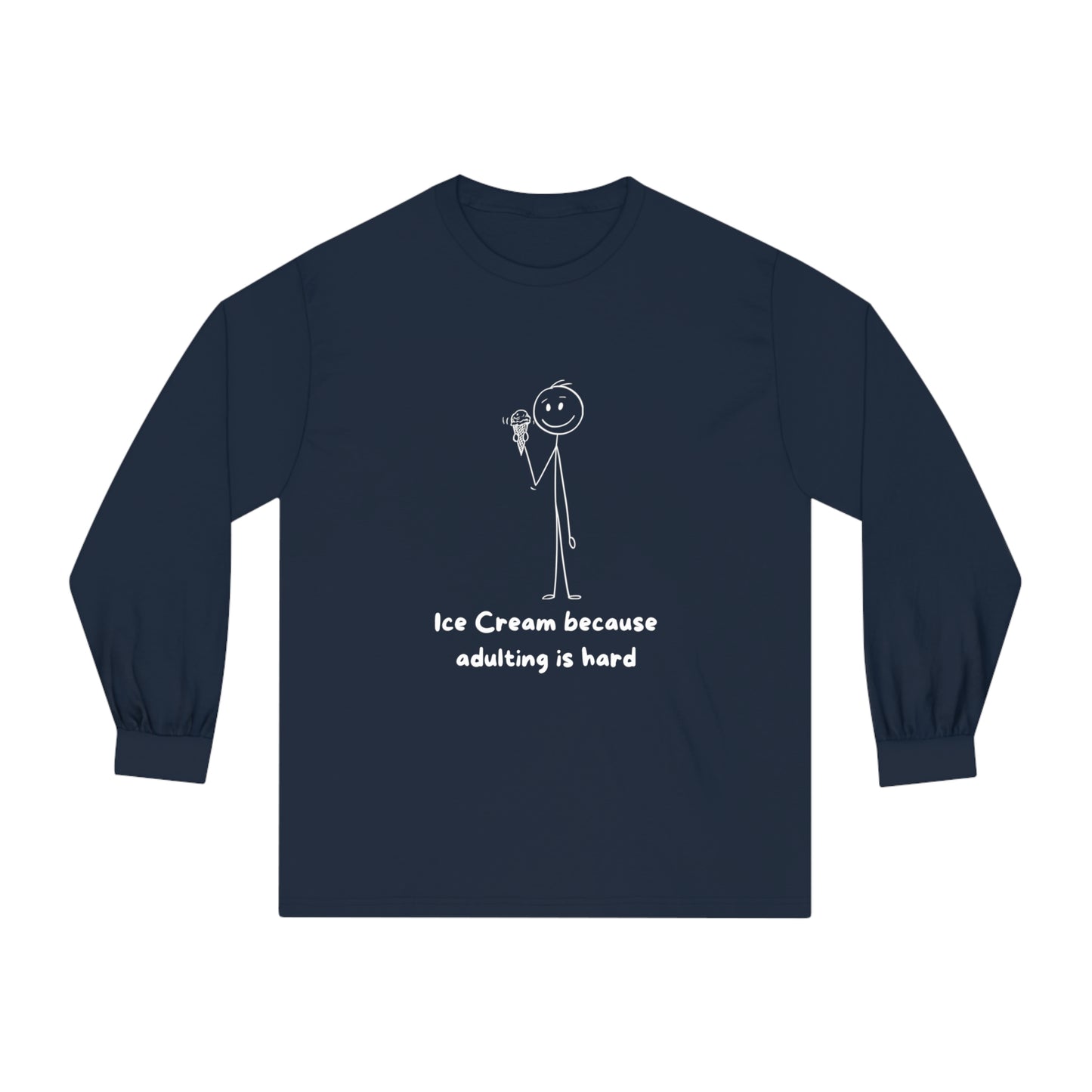 Ice Cream, Adulting is Hard. Adult Classic Long Sleeve T-Shirt